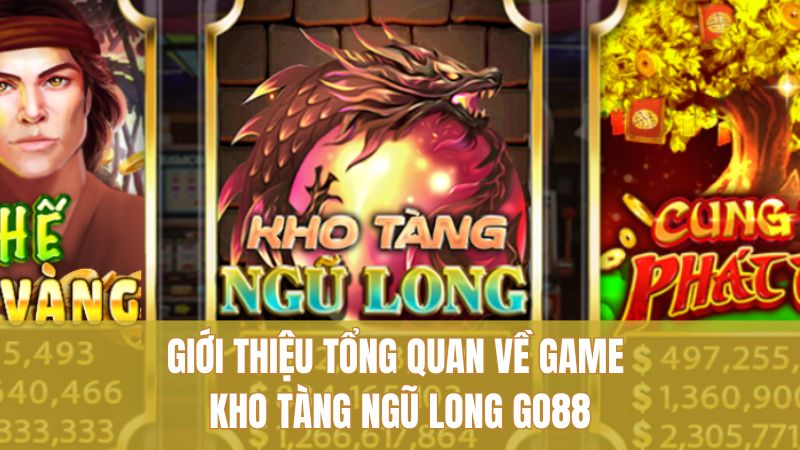 Khám Phá Kho Tàng Ngũ Long GO88 Đáng Chơi Nhất 1 Giới thiệu tổng quan về game Kho Tàng Ngũ Long GO88