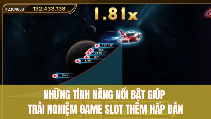 Những tính năng nổi bật giúp trải nghiệm game slot thêm hấp dẫn